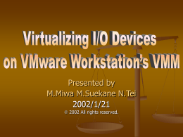 Virtualizing I/O Devices on VMware Workstation`s VMM