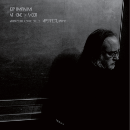 Kip Hanrahan AT Home in Anger