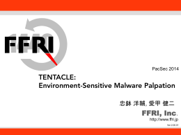 TENTACLE: Environment-Sensitive Malware Palpation FFRI, Inc.